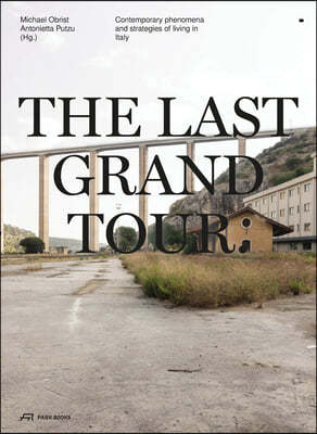 The Last Grand Tour: Contemporary Phenomena and Strategies of Living in Italy