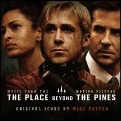 Mike Patton — Place Beyond The Pines (플레이스 비욘드 더 파인즈) (Soundtrack) 앨범 커버