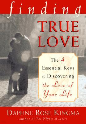 Finding True Love: The 4 Essential Keys to Discovering the Love of Your Life