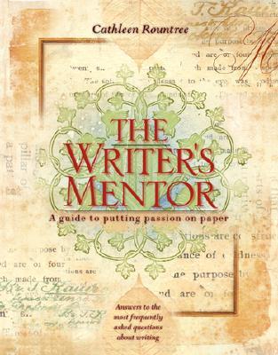 The Writer's Mentor: A Guide to Putting Passion on Paper