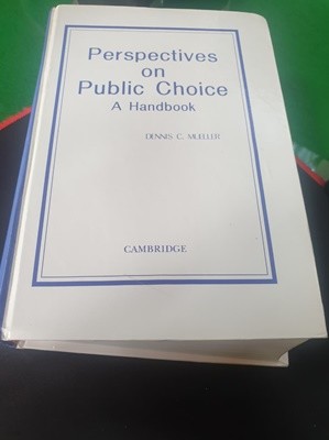 Perspectives on Public Choice : A Handbook (A Handbook)