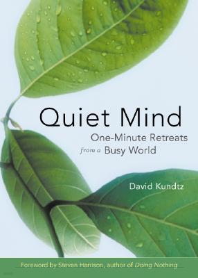 Quiet Mind: One Minute Mindfulness (for Readers of Mindfulness an Eight-Week Plan for Finding Peace in a Frantic World)