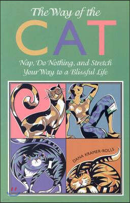The Way of the Cat: Nap, Do Nothing, and Stretch Your Way to a Blissful Life
