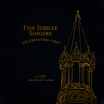 Fisk Jubilee Singers — Celebrating Fisk! (150th Anniversary Album) 앨범 커버