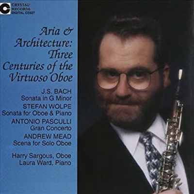 :  ǾƳ븦  ҳŸ,  :  ǾƳ븦  ҳŸ, Ľ, ص ̵ ǰ  (Aria & Architecture: Three Centuries of the Virtuoso Oboe)(CD) - Harry Sargous