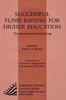 Successful Fund Raising for Higher Education: The Advancement of Learning