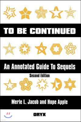 To Be Continued: An Annotated Guide to Sequels Second Edition