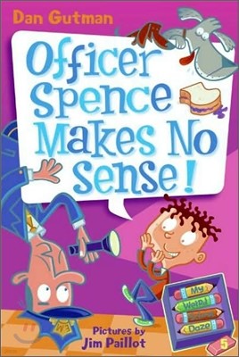 [߰] My Weird School Daze #5: Officer Spence Makes No Sense!