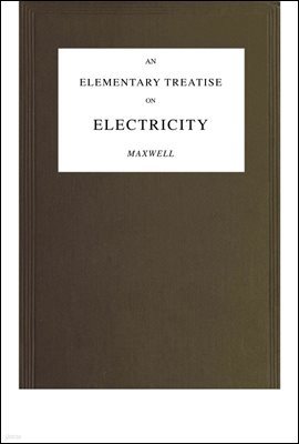 ƽ ⿡   .The Book of An elementary treatise on electricity by James Cl erk Maxwell