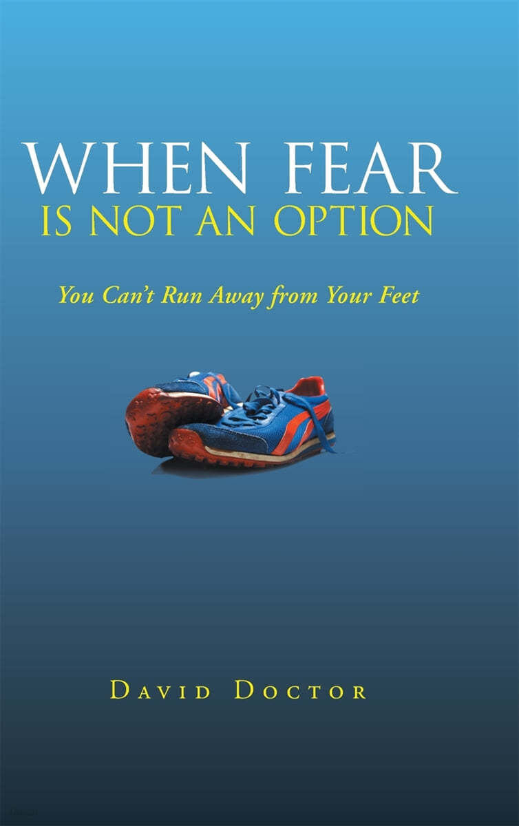 When Fear Is Not an Option: You Can't Run Away from Your Feet