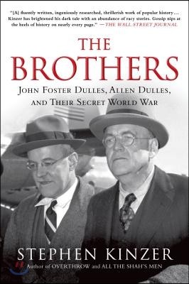 Brothers: John Foster Dulles, Allen Dulles, and Their Secret Worl
