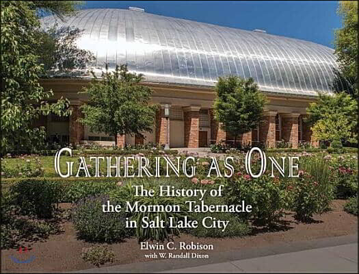 Brigham Distributing Gathering as One: The History of the Mormon Tabernacle in Salt Lake City
