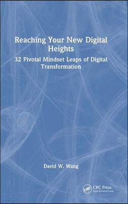 Reaching Your New Digital Heights: 32 Pivotal Mindset Leaps of Digital Transformation