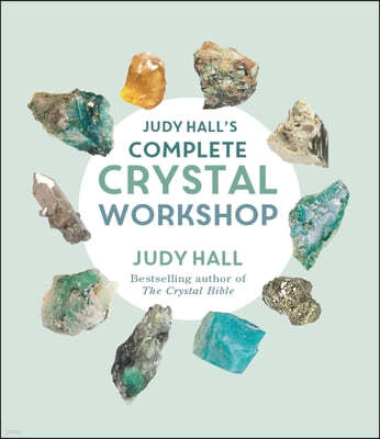 Judy Hall's Complete Crystal Workshop