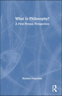 What Is Philosophy?: A First-Person Perspective