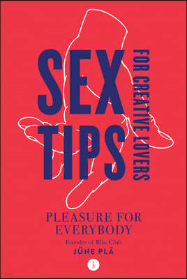 Sex Tips for Creative Lovers: Pleasure for Everybody