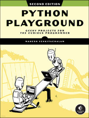 Python Playground, 2nd Edition: Geeky Projects for the Curious Programmer