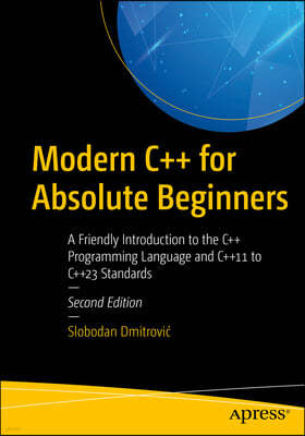 Modern C++ for Absolute Beginners: A Friendly Introduction to the C++ Programming Language and C++11 to C++23 Standards