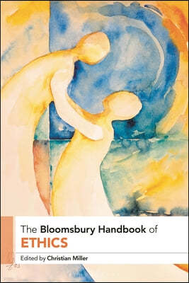 The Bloomsbury Handbook of Ethics