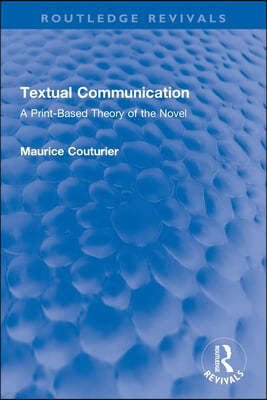 Textual Communication: A Print-Based Theory of the Novel