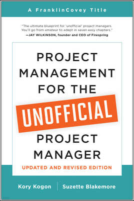 Project Management for the Unofficial Project Manager (Updated and Revised Edition)