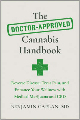 Benbella Books The Doctor-Approved Cannabis Handbook: Reverse Disease, Treat Pain, and Enhance Your Wellness with Medical Marijuana and CBD