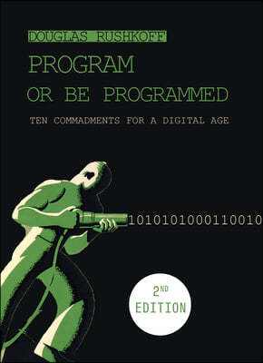 Program or Be Programmed: Eleven Commands for the AI Future