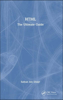 HTML: The Ultimate Guide