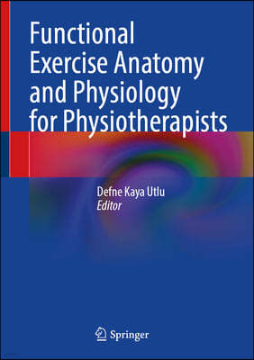 Functional Exercise Anatomy and Physiology for Physiotherapists