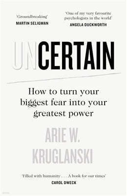 Uncertain: How to Turn Your Biggest Fear Into Your Greatest Power