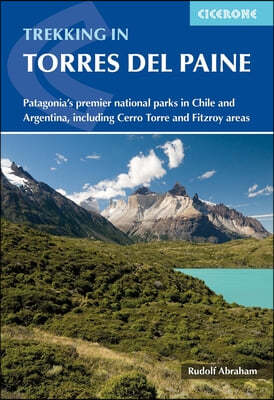 Trekking in Torres del Paine: Patagonia's Premier National Parks in Chile and Argentina, Including Cerro Torre and Fitzroy Areas