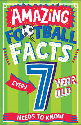 AMAZING FOOTBALL FACTS EVERY 7 YEAR OLD NEEDS TO KNOW