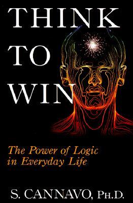 Think to Win: The Power of Logic in Everyday Life