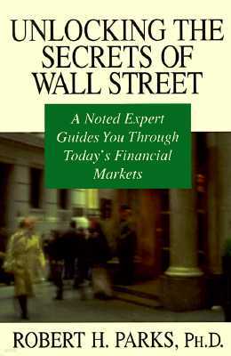 Unlocking the Secrets of Wall Street: A Noted Expert Guides You Through Today's Financial Markets