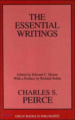 Charles S. Peirce: The Essential Writings