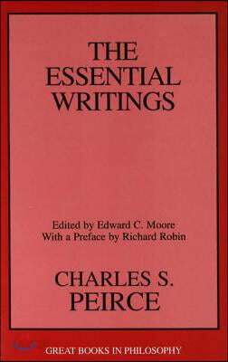 Charles S. Peirce: The Essential Writings