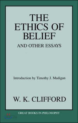Ethics of Belief and Other Essays