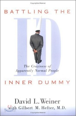 Battling the Inner Dummy: The Craziness of Apparently Normal People