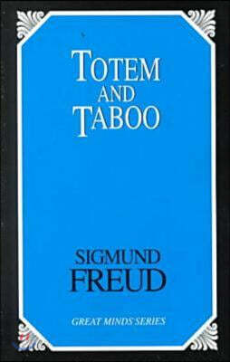 Totem and Taboo: Resemblances Between the Psychic Lives of Savages and Neurotics