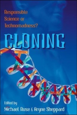 Cloning: Responsible Science or Technomadness?