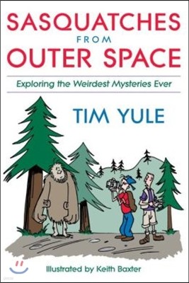 Sasquatches from Outer Space: Exploring the Weirdest Mystieres Ever