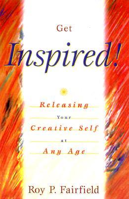 Get Inspired!: Releasing Your Creative Self at Any Age