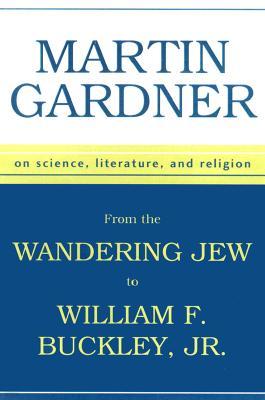 From Wandering Jew to William F Buckley Jr: On Science, Literature, and Religion