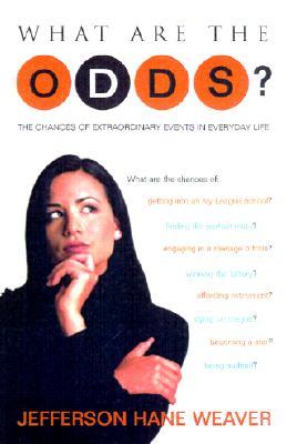 What Are the Odds?: The Chances of Extraordinary Events in Everyday Life