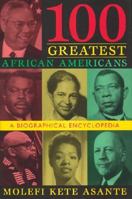 100 Greatest African Americans: A Biographical Encyclopedia