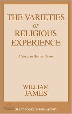 The Varieties of Religious Experience: A Study in Human Nature