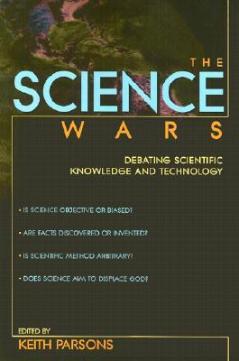 The Science Wars: Debating Scientific Knowledge and Technology