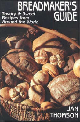 Breadmaker's Guide: With 410 Recipes from Around the World