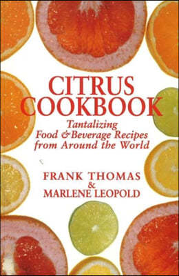 Citrus Cookbook: Tantalizing Food & Beverage Recipes from Around the World