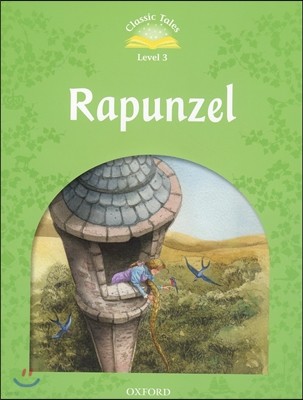 Classic Tales Second Edition: Level 3: Rapunzel